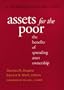 Assets for the Poor: The Benefits of Spreading Asset Ownership (Ford Foundation Series on Asset Building.)