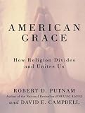 American Grace: How Religion Divides and Unites Us