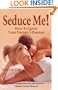 Seduce Me! How to Ignite Your Partner's Passion