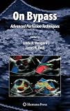 On Bypass: Advanced Perfusion Techniques (Current Cardiac Surgery)