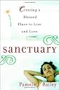 Sanctuary: Creating a Blessed Place to Live and Love