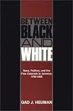 Between Black and White: Race, Politics, and the Free Coloreds in Jamaica, 1792-1865 (Contributions in Comparative Colonial Studies)