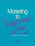 Marketing to the Family Business Owners: A Toolkit for Life Insurance Professionals