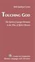 Touching God (Currents in Comparative Romance Languages and Literatures)