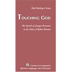 Touching God: The Novels of Georges Bernanos in the Films of Robert Bresson (Currents in Comparative Romance Languages and Literatures) book cover