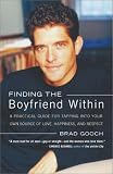 Finding the Boyfriend Within: A Practical Guide for Tapping into Your Own Source of Love, Happiness, and Respect