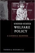 United States Welfare Policy: A Catholic Response (Moral Traditions)