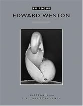 In Focus: Edward Weston: Photographs From the J. Paul Getty Museum