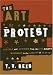 The Art of Protest: Culture and Activism from the Civil Rights Movement to the Streets of Seattle