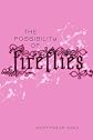 The Possibility of Fireflies