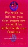We Wish to Inform You That Tomorrow We Will be Killed with Our Families: Stories from Rwanda
