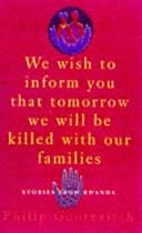 We Wish to Inform You That Tomorrow We Will Be Killed with Our Families: Stories from Rwanda