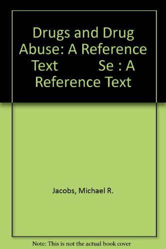 Drugs and Drug Abuse: A Reference Text           Se : A Reference Text