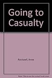 Going to casualty
