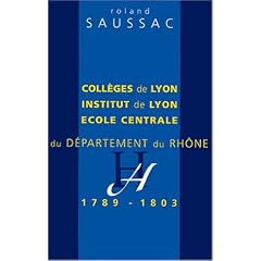Coll�ges de Lyon, Institut de Lyon et Ecole centrale du d�partement du Rh�ne de 1789 � 1803