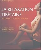 La relaxation tib�taine : Massages et postures Kum Nye