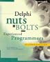 Delphi Nuts & Bolts for Experienced Programmers: For Experienced Programmers