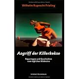 Angriff der Killerkekse: Reportagen und Geschichten vom t�glichen Wahnsinnvon "Wilhelm Ruprecht Frieling"