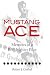 Mustang Ace: Memoirs of a P-51 Fighter Pilot