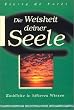 Die Weisheit deiner Seele. Einblicke in h�heres Wissen.