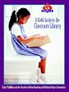A Field Guide to the Classroom Library G: Grades 5-6