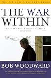 The War Within: A Secret White House History 2006-2008