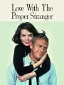Love With The Proper Stranger
