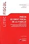 Pr�cis de droit fiscal de la famille : Imp�t sur le revenu : optimisation fiscale du patrimoine familial : Mariage, divorce, PACS, concubinage : Droits de donation et de succesion, ISF