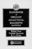 CRC Handbook of Organic Analytical Reagents, Second Edition