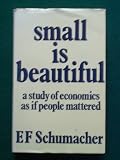 Small Is Beautiful: A Study of Economics as If People Mattered (085634012X) by Schumacher, E. F.