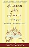 Pardon My French: Unleash Your Inner Gaul