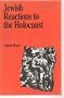 Jewish Reactions to the Holocaust (Jewish Thought)