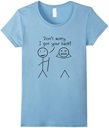 Women's Don't Worry I Got Your Back Funny Saying T-shirt 2016 women Medium Baby Blue