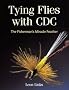 Tying Flies with CDC: The Fisherman's Miracle Feather
