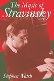 The Music of Stravinsky (Clarendon Paperbacks)