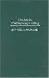 The Arts in Contemporary Healing (Contributions in Psychology,)
