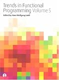 Trends in Functional Programming: Volume 5 (v. 5)