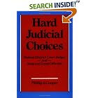 Hard Judicial Choices: Federal District Court Judges and State and Local Officials by Phillip J. Cooper