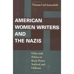American Women Writers and the Nazis American Women Writers and the Nazis: Ethics and Politics in Boyle, Porter, Stafford, and Hellman Ethics and Poli