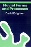 Fluvial Forms and Processes: A New Perspective (Hodder Arnold Publication)