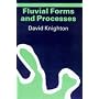 Fluvial Forms and Processes: A New Perspective (Hodder Arnold Publication)