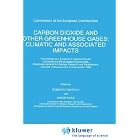Carbon Dioxide and Other Greenhouse Gases: Climatic and Associated Impacts by  R. Fantechi and Anver Ghazi