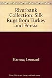 The Riverbank collection : silk rugs from Turkey and Persia