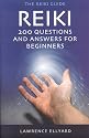 Reiki Questions and Answers: 200 Questions and Answers for Beginners (Reiki Guide)