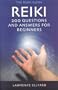 Reiki Q&A: 200 Questions and Answers for Beginners (Reiki Guide)