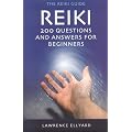 Reiki Questions and Answers: 200 Questions and Answers for Beginners (Reiki Guide)