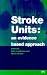 Stroke Units: An Evidence Based Approach