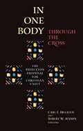 In One Body Through the Cross: The Princeton Proposal for Christian Unity