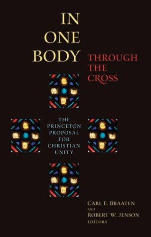 In One Body Through the Cross: The Princeton Proposal for Christian Unity under Ecumenism in The Books Store