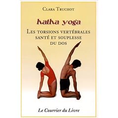 Hatha yoga : Les Torsions vert�brales, sant� et souplesse du dos